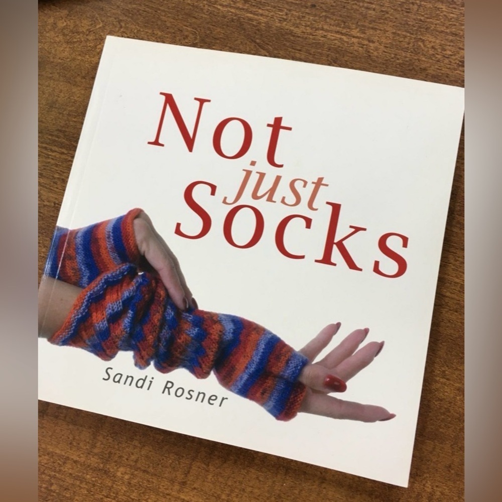 Knitting Patterns Book “Not Just Socks” Softcover Book 2004 Sandi Rosner